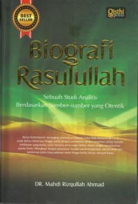 Image of Biografi Rasulullah : Sebuah Studi Analitis Berdasarkan Sumber-sumber yang Otentik