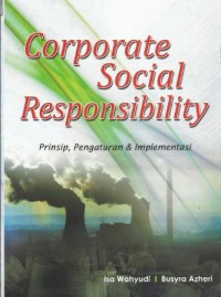 Image of Coorporate Social Responsibility : Prinsip,Pengaturan dan Implementasi