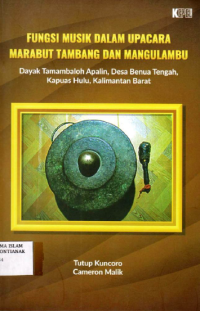 Image of Fungsi musik dalam upacara marabut tambang dan mangulambu : dayak tamambaloh apalin, Desa Benua Tengah, Kapuas Hulu, Kalimantan Barat