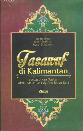 Tasawuf di Kalimantan : Berdasarkan naskah Abdul Malik bin Haji Abu Bakar Krui
