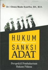 Hukum dan Sanksi Adat : Presfektif Pembaharuan Hukum Pidana