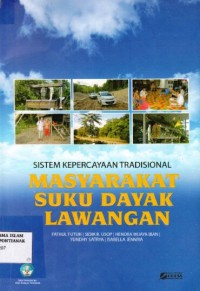 Sistem Kepercayaan Tradisional Masyarakat Suku Dayak Lawangan