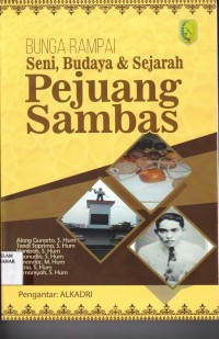 Bunga Rampai Seni, Budaya & Sejarah Pejuang Sambas