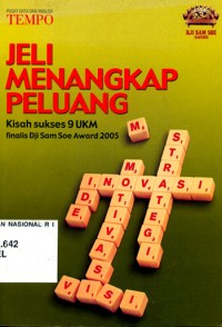 Jeli Menangkap Peluang : Kisah suskes 9 UKM finalis Dji Sam Soe Award 2005