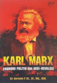 Karl Marx ekonomi politik dan aksi revolusi