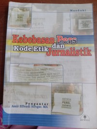 Kebebasan pers dan kode etik jurnalistik