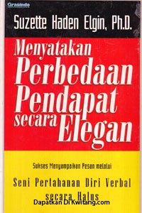 Menyatakan Perbedaan Pendapat secara Elegan : Sukses menyampaikan pesan melalui seni pertahanan diri verbal secara halus