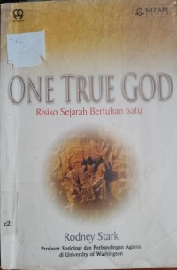 One true God : Risiko sejarah bertuhan satu