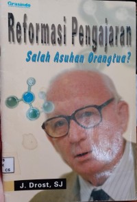 Reformasi Pengajaran : Salah Asuhan Orangtua?