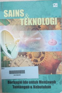 Sains & Teknologi : Berbagi Ide Untuk menjawab tantangan & Kebutuhan
