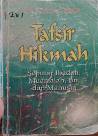 Tafsir hikmah : seputar ibadah, muamalah, jin dan manusia